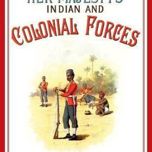 Her Majesty’s Army 1888 A Descripitive Account of the various regiments now comprising the Queen’s Forces & Indian and Colonial Forces; VOLUME 3 Her Majesty’s Army 1888 A Descripitive Account of the various regiments now comprising the Queen’s Forces & Indian and Colonial Forces; VOLUME 3