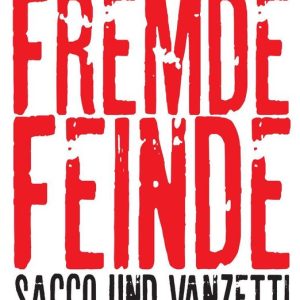 Fremde FeindeEbook Sacco und Vanzetti – Ein Justizmord Fremde FeindeEbook Sacco und Vanzetti – Ein Justizmord