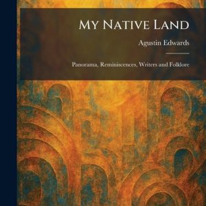 My Native Land Panorama, Reminiscences, Writers and Folklore My Native Land Panorama, Reminiscences, Writers and Folklore