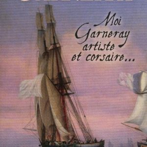 Moi, Garneray, artiste et corsaireEbook Moi, Garneray, artiste et corsaireEbook