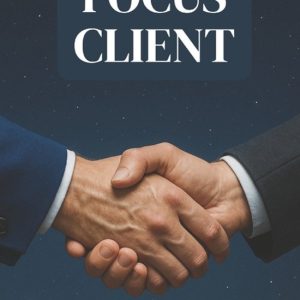 Focus Client Obtenir la commande peut être facile – mais garder un client est notre priorité format 6×9 15,24 x 22,81 cm, 147 pages