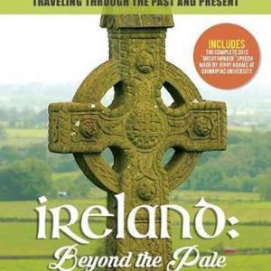 Ireland: Beyond the Pale: Traveling Through Past and Present Beyond the Pale: Traveling Through Past and Present