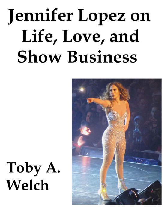 Jennifer Lopez on Life, Love, and Show BusinessEbook