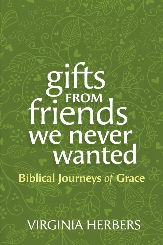 Gifts from Friends We Never Wanted Voyages bibliques de grâce