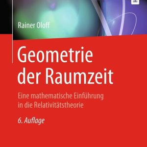 Geometrie der RaumzeitEbook Eine mathematische Einführung in die Relativitätstheorie Geometrie der RaumzeitEbook Eine mathematische Einführung in die Relativitätstheorie