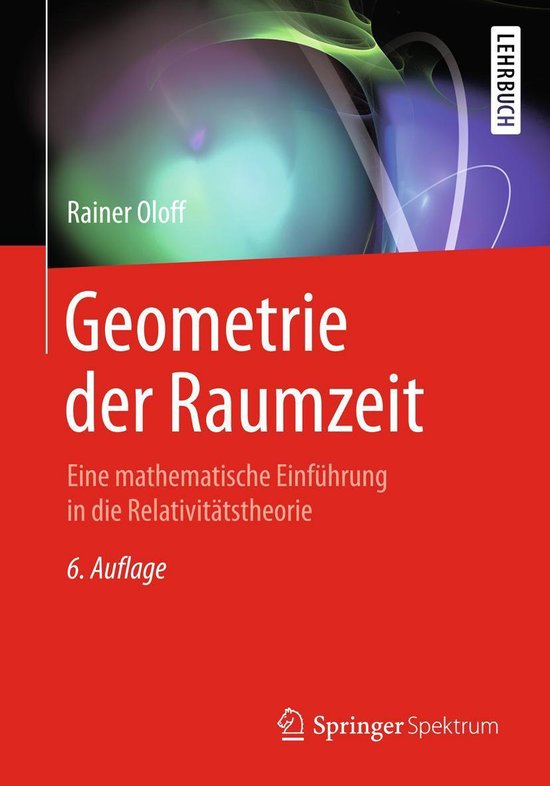 Geometrie der RaumzeitEbook Eine mathematische Einführung in die Relativitätstheorie