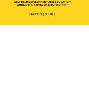 LSE Monographs on Social Anthropology-The Harambee Movement in Kenya Self-Help, Development and Education Among the Kamba of Kitui District LSE Monographs on Social Anthropology-The Harambee Movement in Kenya Self-Help, Development and Education Among the Kamba of Kitui District
