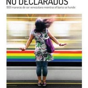 Objetos no declarados 1001 maneras de ser venezolano mientras el barco se hunde Objetos no declarados 1001 maneras de ser venezolano mientras el barco se hunde