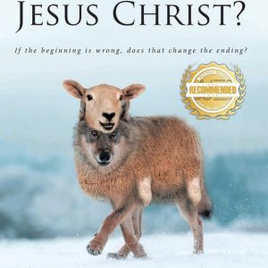 IS THE GOSPEL YOU ARE BEING TAUGHT, THE TRUE GOSPEL OF JESUS CHRISTEbook If the beginning is wrong, does it change the ending? IS THE GOSPEL YOU ARE BEING TAUGHT, THE TRUE GOSPEL OF JESUS CHRISTEbook If the beginning is wrong, does it change the ending?