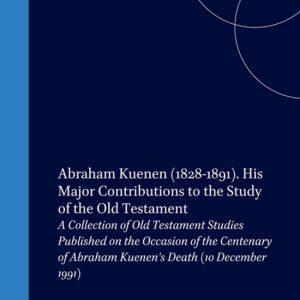 ISBN Abraham Kuenen (1828-1891). His Major Contributions to the Study of the Old Testament, Couverture rigide A Collection of Old Testament Studies Published on the Occasion of the Centenary of Abraham Kuenen’s Death (10 December 1991) ISBN Abraham Kuenen (1828-1891). His Major Contributions to the Study of the Old Testament, Couverture rigide A Collection of Old Testament Studies Published on the Occasion of the Centenary of Abraham Kuenen’s Death (10 December 1991)