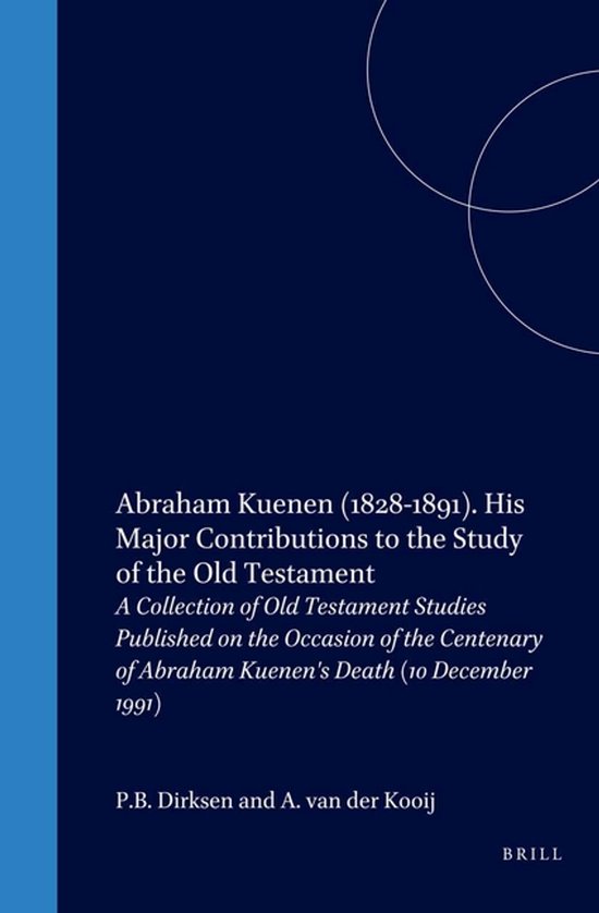 ISBN Abraham Kuenen (1828-1891). His Major Contributions to the Study of the Old Testament, Couverture rigide A Collection of Old Testament Studies Published on the Occasion of the Centenary of Abraham Kuenen's Death (10 December 1991)
