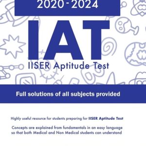 IAT IISER Aptitude Test IISER Aptitude Test Previous Year Questions along with COMPLETE SOLUTIONS OF ALL SUBJECTS IAT IISER Aptitude Test IISER Aptitude Test Previous Year Questions along with COMPLETE SOLUTIONS OF ALL SUBJECTS