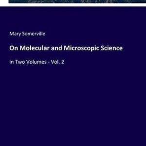 On Molecular and Microscopic Science en deux volumes – Vol. 2 On Molecular and Microscopic Science en deux volumes – Vol. 2