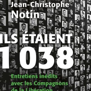Ils étaient 1 038Ebook Entretiens inédits avec les Compagnons de la Libération Ils étaient 1 038Ebook Entretiens inédits avec les Compagnons de la Libération