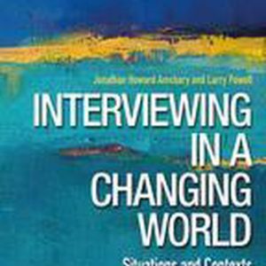 Interviewing in a Changing WorldEbook Situations and Contexts Interviewing in a Changing WorldEbook Situations and Contexts