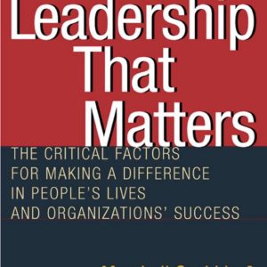 ISBN Leadership That Matters, Livre broché, 256 pages The Critical Factors for Making a Difference in People&rsquo;s Lives and Organizations&rsquo; Success