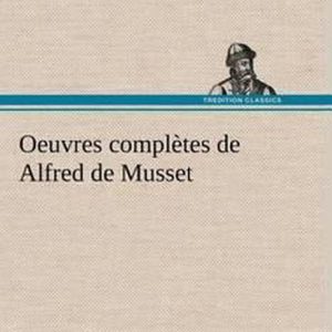 Oeuvres complètes de Alfred de Musset – Tome 4 Oeuvres complètes de Alfred de Musset – Tome 4