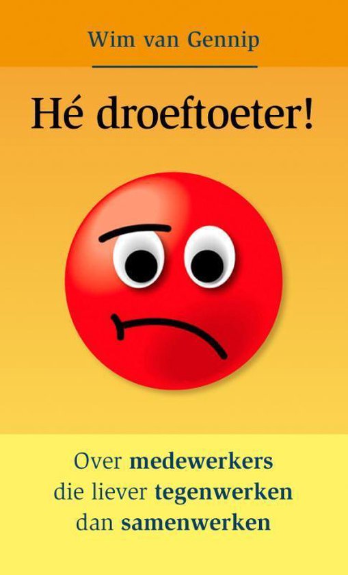 Hé Droeftoeter over medewerkers die liever tegenwerken dan samenwerken