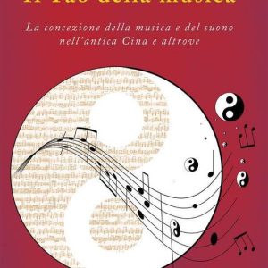 I libri delle discipline naturali – Il Tao della musicaEbook La concezione della musica e del suono nell’antica Cina e altrove I libri delle discipline naturali – Il Tao della musicaEbook La concezione della musica e del suono nell’antica Cina e altrove