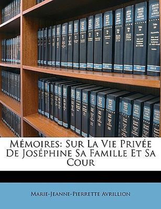 Mémoires Sur La Vie Privée De Joséphine Sa Famille Et Sa Cour