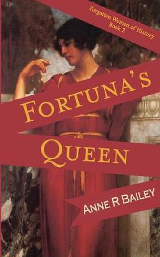 Forgotten Women of History- Fortuna's Queen