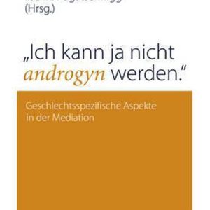 ‘Ich kann ja nicht androgyn werden.’ Aspect spécifique de la médiation ‘Ich kann ja nicht androgyn werden.’ Aspect spécifique de la médiation