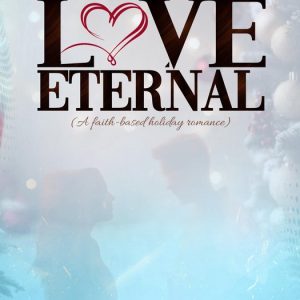 Love EternalEbook A Faith-Based Holiday Romance Love EternalEbook A Faith-Based Holiday Romance