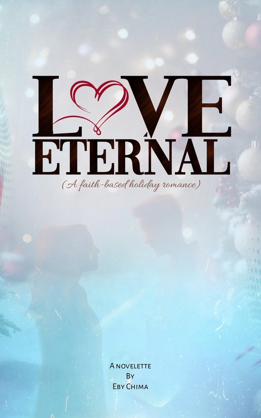 Love EternalEbook A Faith-Based Holiday Romance