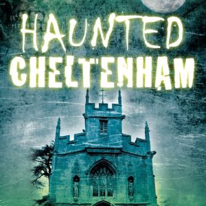 Haunted Cheltenham Haunted Cheltenham