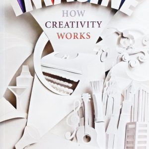 Imagine: How Creativity Works / druk 1 How Creativity Works Imagine: How Creativity Works / druk 1 How Creativity Works
