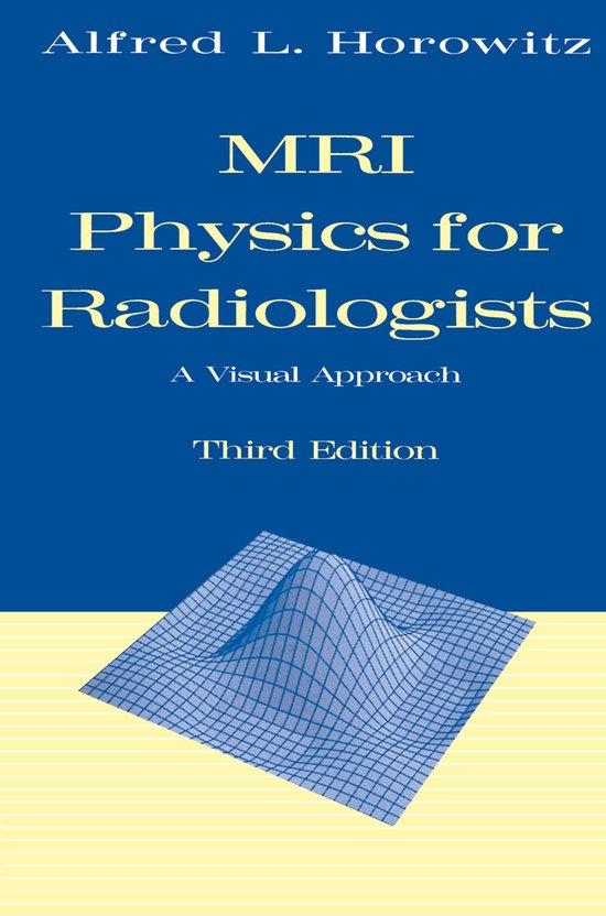 MRI Physics for Radiologists A Visual Approach