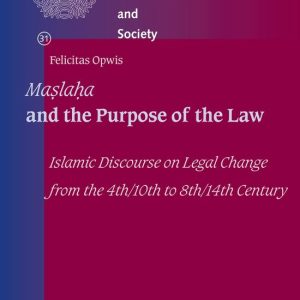 ISBN Maṣlaḥa and the Purpose of the Law, Couverture rigide Islamic Discourse on Legal Change from the 4th/10th to 8th/14th Century ISBN Maṣlaḥa and the Purpose of the Law, Couverture rigide Islamic Discourse on Legal Change from the 4th/10th to 8th/14th Century