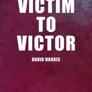 From Victim to Victor – How to Reclaim Control of Your LifeEbook From Victim to Victor – How to Reclaim Control of Your LifeEbook