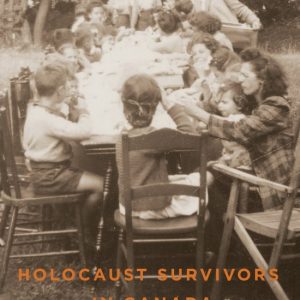 Goldberg, A: Holocaust Survivors in Canada Exclusion, Inclusion, Transformation, 1947-1955