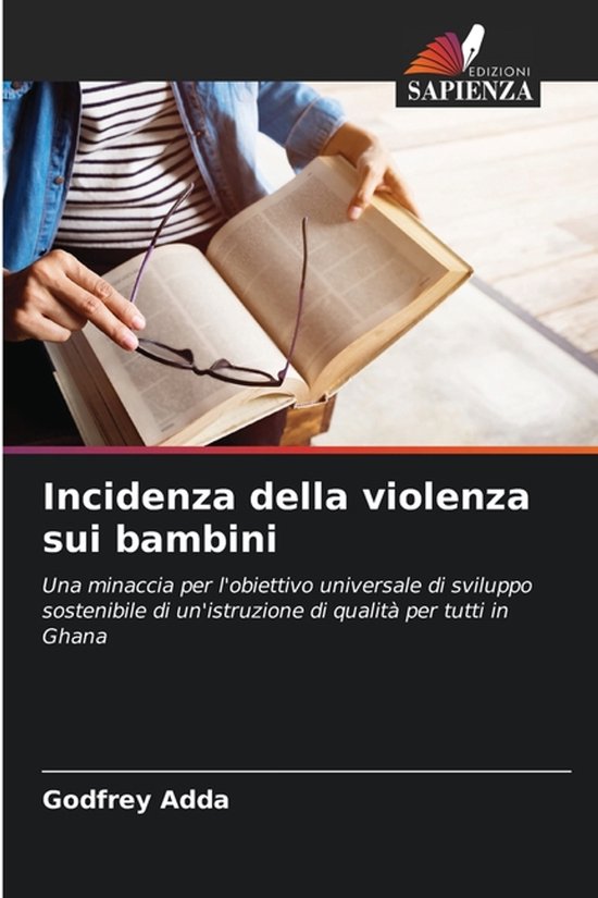 Incidenza della violenza sui bambini Una minaccia per l'obiettivo universale di sviluppo sostenibile di un'istruzione di qualità per tutti in Ghana