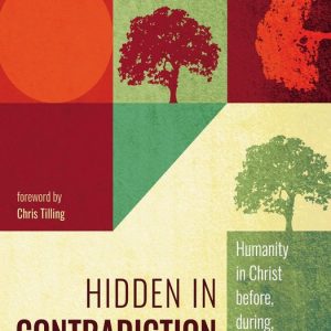 Hidden in ContradictionEbook Humanity in Christ before, during, and after the Fall Hidden in ContradictionEbook Humanity in Christ before, during, and after the Fall