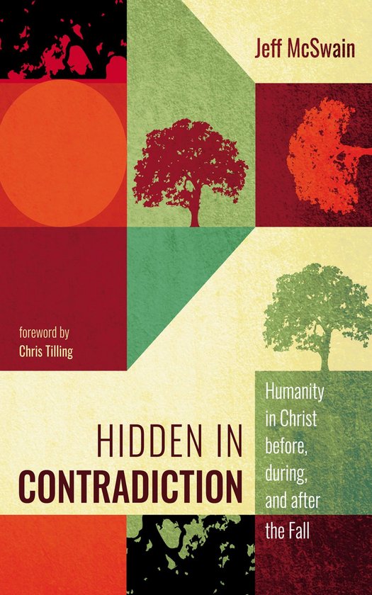 Hidden in ContradictionEbook Humanity in Christ before, during, and after the Fall