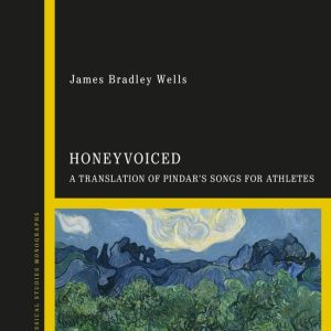 HoneyVoiced A Translation of Pindar’s Songs for Athletes HoneyVoiced A Translation of Pindar’s Songs for Athletes