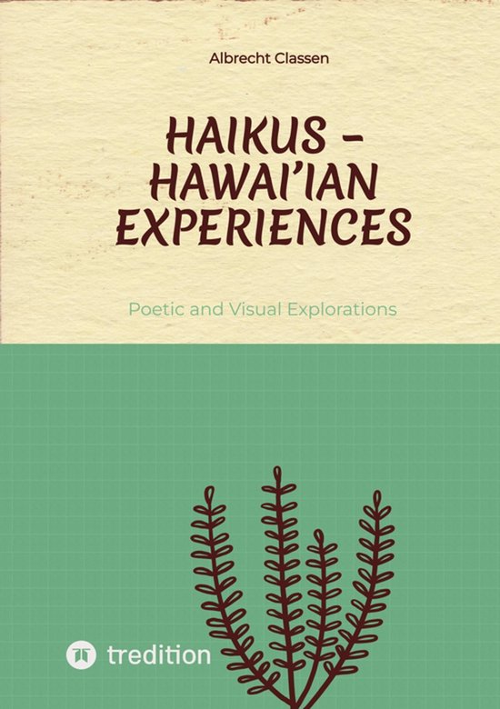 Haikus – Hawai'ian ExperiencesEbook Poetic and Visual Explorations