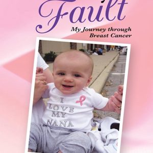 It’s My FaultEbook My Journey Through Breast Cancer It’s My FaultEbook My Journey Through Breast Cancer