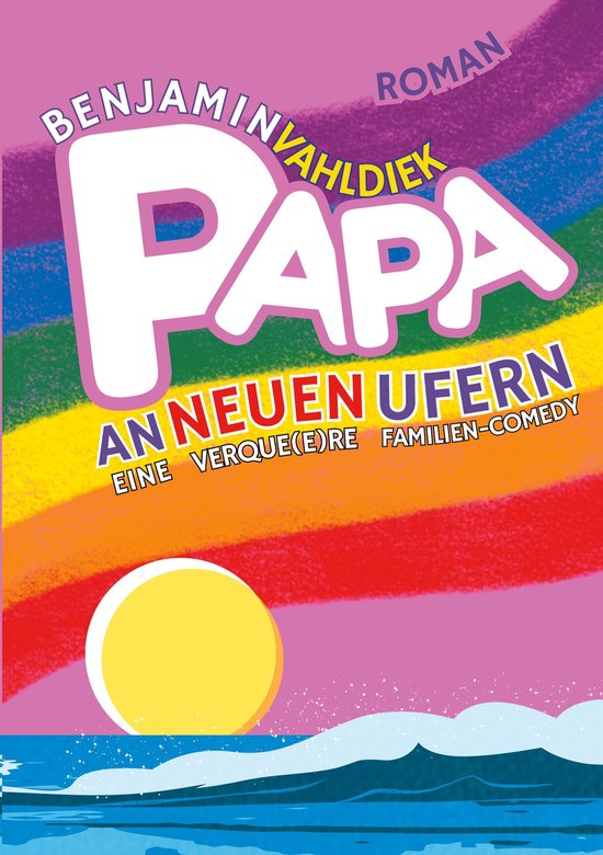 Papa an neuen UfernEbook Eine verque(e)re Familien-Comedy