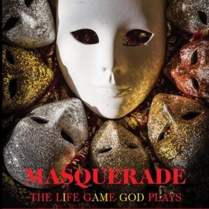 Masquerade Le jeu de la Life que Dieu joue : un Guide de l’illumination Masquerade Le jeu de la Life que Dieu joue : un Guide de l’illumination