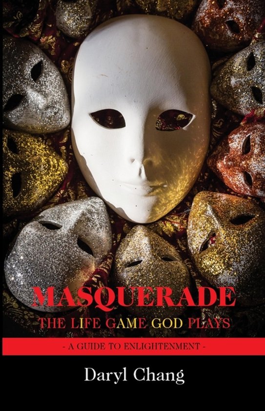 Masquerade Le jeu de la Life que Dieu joue : un Guide de l'illumination