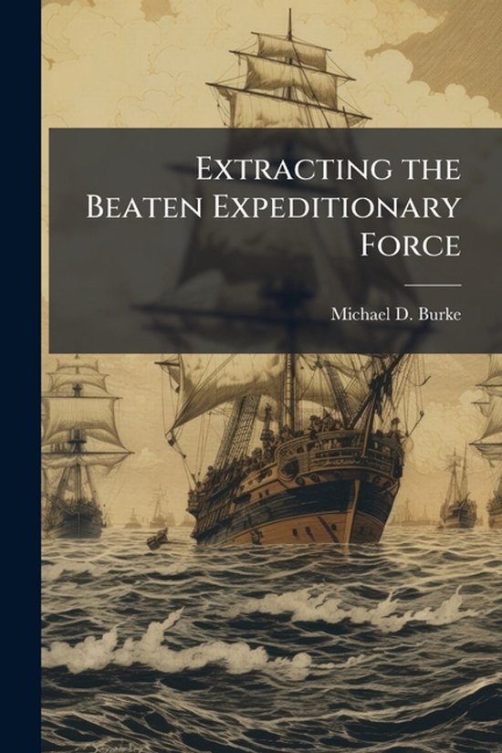 Extracting the Beaten Expeditionary Force The Margin Between Defeat and Catastrophe