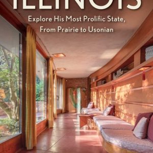 Frank Lloyd Wright’s Illinois Explore His Most Prolific State, from Prairie to Usonian Frank Lloyd Wright’s Illinois Explore His Most Prolific State, from Prairie to Usonian