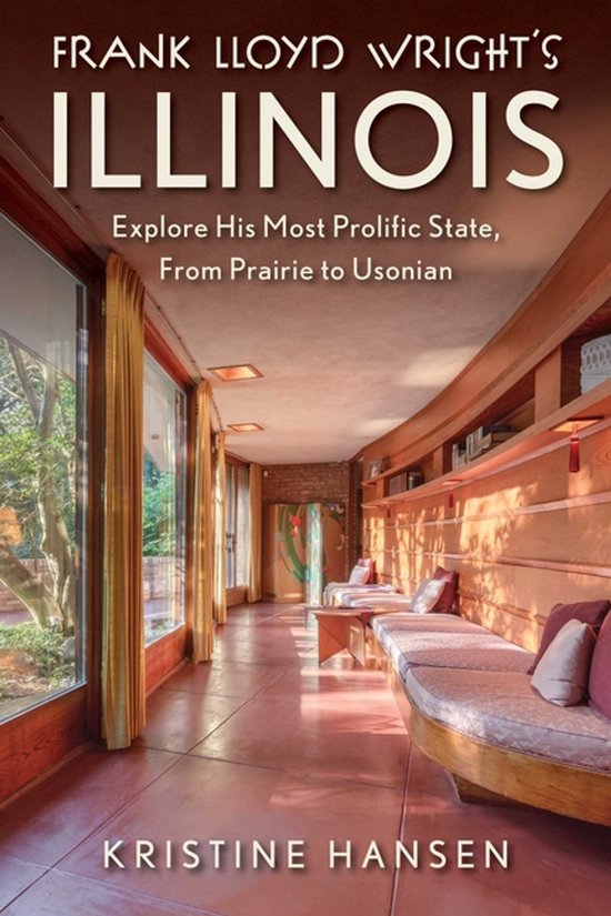Frank Lloyd Wright's Illinois Explore His Most Prolific State, from Prairie to Usonian