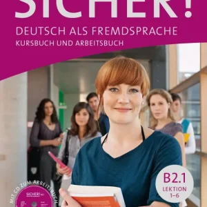 Sicher! B2/1 – lektion 1-6 kurs-/arbeitsbuch + audio-cd arbeitsbuch Sicher! B2/1 – lektion 1-6 kurs-/arbeitsbuch + audio-cd arbeitsbuch