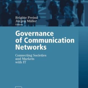 Governance of Communication Networks Connecting Societies and Markets with IT Governance of Communication Networks Connecting Societies and Markets with IT