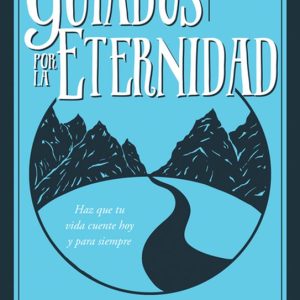Guiados Por La Eternidad Haz Que Tu Vida Cuente Hoy Y Para Siempre (édition en langue Spanish , pilotée par l’éternité (Spanish)) Guiados Por La Eternidad Haz Que Tu Vida Cuente Hoy Y Para Siempre (édition en langue Spanish , pilotée par l’éternité (Spanish))