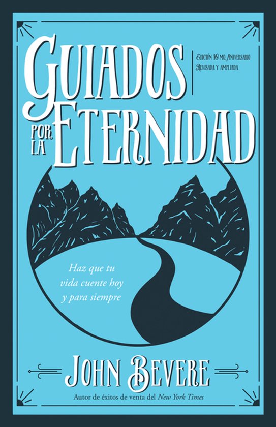 Guiados Por La Eternidad Haz Que Tu Vida Cuente Hoy Y Para Siempre (édition en langue Spanish , pilotée par l'éternité (Spanish))
